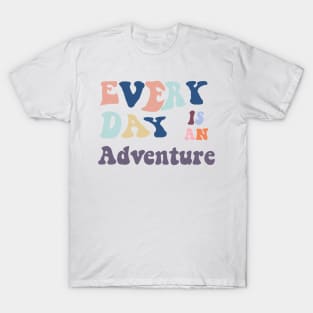 everyday is an adventure T-Shirt